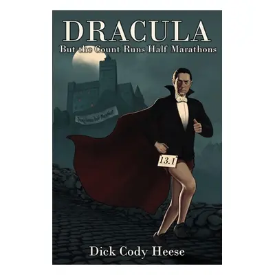 "Dracula: But The Count Runs Half Marathons" - "" ("Heese Dick Cody")