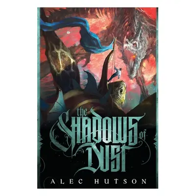 "The Shadows of Dust" - "" ("Hutson Alec")