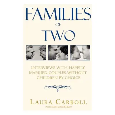 "Families of Two: Interviews with Happily Married Couples Without Children by Choice" - "" ("Car