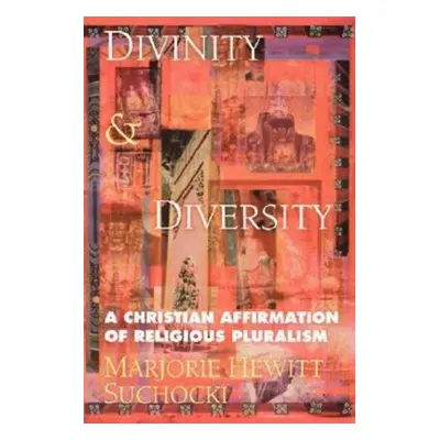 "Divinity & Diversity: A Christian Affirmation of Religious Pluralism" - "" ("Suchocki Marjorie 