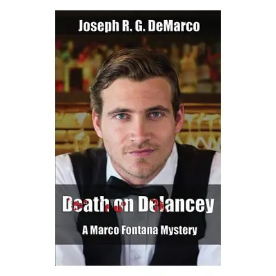 "Death on Delancey: A Marco Fontana Mystery" - "" ("DeMarco Joseph R. G.")