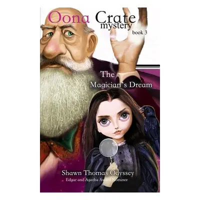 "The Magician's Dream (Oona Crate Mystery: book 3)" - "" ("Odyssey Shawn Thomas")