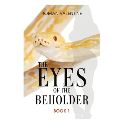 "The Eyes of the Beholder: Book 1" - "" ("Valentine Roman")