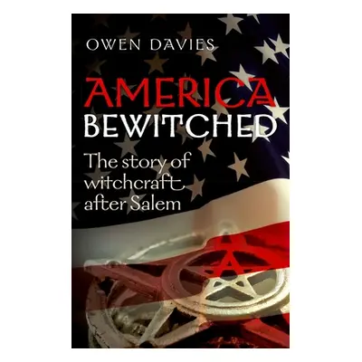 "America Bewitched: The Story of Witchcraft After Salem" - "" ("Davies Owen")