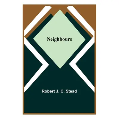 "Neighbours" - "" ("J. C. Stead Robert")