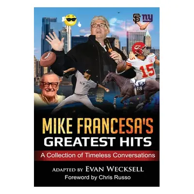 "Mike Francesa's Greatest Hits: A Collection of Timeless Conversations Adapted to the Stage" - "