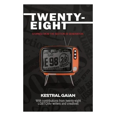 "Twenty-Eight: Stories from the Section 28 Generation" - "" ("Gaian Kestral")