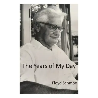 "The Years of My Day" - "" ("Schmoe Floyd")