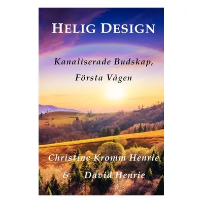 "HELIG DESIGN, Kanaliserade Budskap, Frsta Vgen" - "" ("Henrie Christine Kromm")