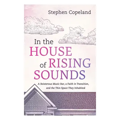 "In the House of Rising Sounds: A Boisterous Music Bar, a Faith in Transition, and the Thin Spac