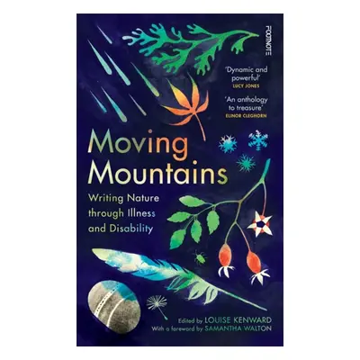 "Moving Mountains" - "Writing Nature through Illness and Disability" ("Kenward Louise")