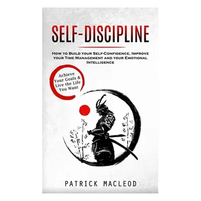 "Self-Discipline: Achieve Your Goals & Live the Life You Want