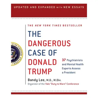 "The Dangerous Case of Donald Trump: 27 Psychiatrists and Mental Health Experts Assess a Preside