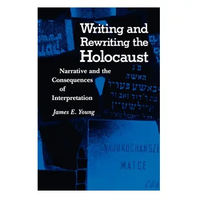 "Writing and Rewriting the Holocaust: Narrative and the Consequences of Interpretation" - "" ("Y