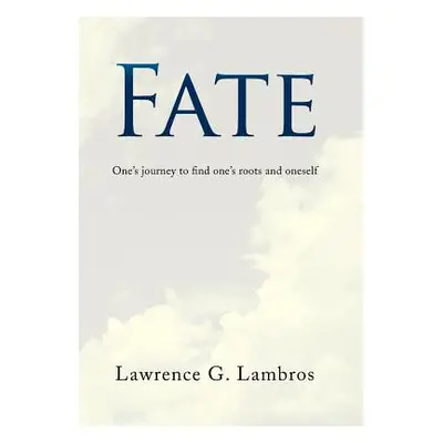 "Fate: One's Journey to Find One's Roots and Oneself" - "" ("Lambros Lawrence G.")