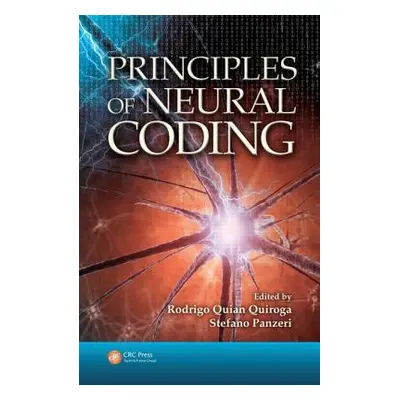 "Principles of Neural Coding" - "" ("Quiroga Rodrigo Quian")