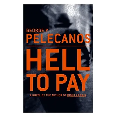 "Hell to Pay" - "" ("Pelecanos George P.")