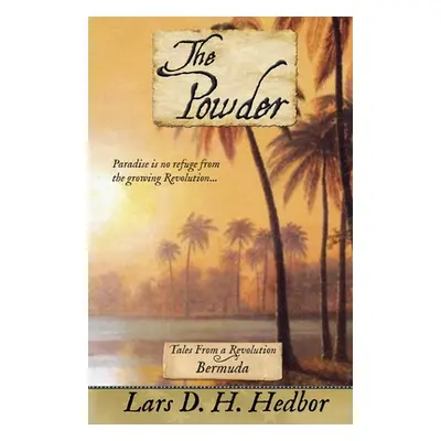 "The Powder: Tales From a Revolution - Bermuda" - "" ("Hedbor Lars D. H.")