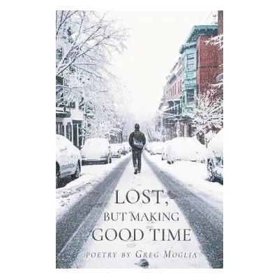 "Lost But Making Good Time" - "" ("Moglia Greg")