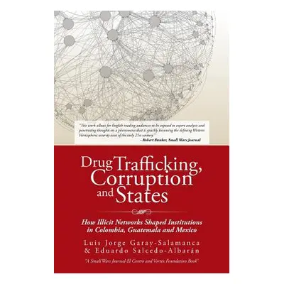 "Drug Trafficking, Corruption and States: How Illicit Networks Shaped Institutions in Colombia, 