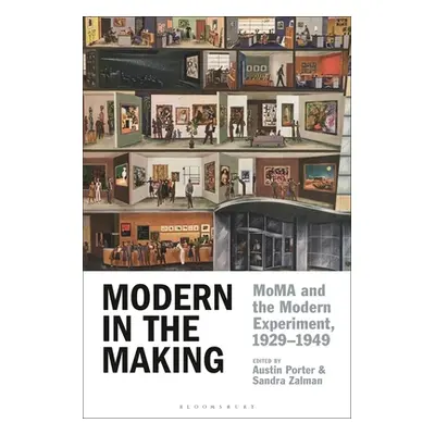 "Modern in the Making: Moma and the Modern Experiment, 1929-1949" - "" ("Porter Austin")