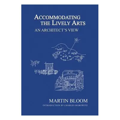 "Accommodating the Lively Arts: An Architect's View" - "" ("Bloom Martin")