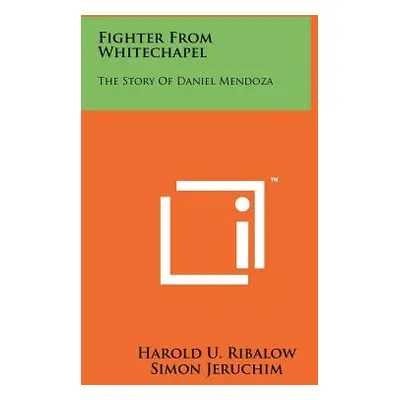 "Fighter From Whitechapel: The Story Of Daniel Mendoza" - "" ("Ribalow Harold U.")