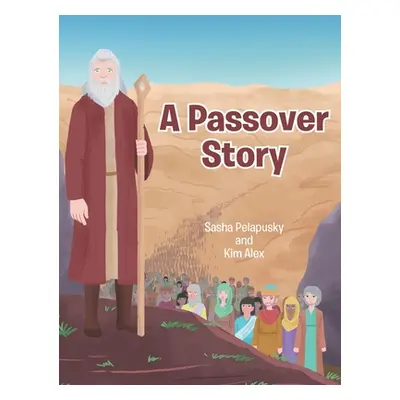 "A Passover Story" - "" ("Pelapusky Sasha")