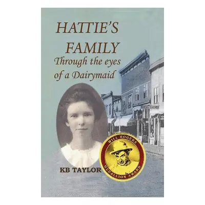 "Hattie's Family: Through the Eyes of a Dairymaid" - "" ("Taylor Kb")