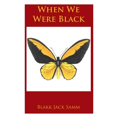 "When We Were Black" - "" ("Samm Blakk Jack")