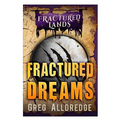 "Fractured Dreams: A Dark Fantasy" - "" ("Alldredge Greg")