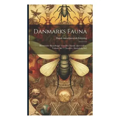 "Danmarks fauna; illustrerede haandbger over den danske dyreverden.. Volume Bd.71 (Insekter, Alm