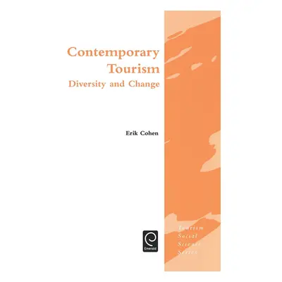 "Contemporary Tourism: Diversity and Change" - "" ("Cohen Erik H.")