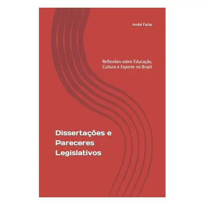 "Dissertaes e Pareceres Legislativos: Reflexes sobre Educao, Cultura e Esporte no Brasil" - "" (