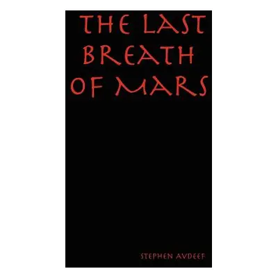 "The Last Breath of Mars" - "" ("Avdeef Stephen")