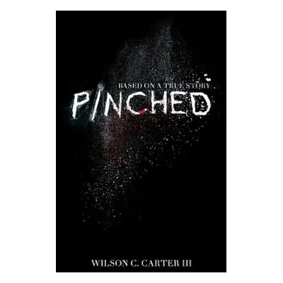 "Pinched: The True Story of Surviving the Colombian Cartel" - "" ("Carter Wilson C. III")