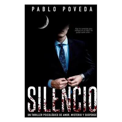 "Silencio: Un thriller psicolgico de amor, misterio y suspense" - "" ("Poveda Pablo")