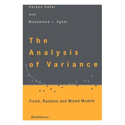 "The Analysis of Variance: Fixed, Random and Mixed Models" - "" ("Sahai Hardeo")