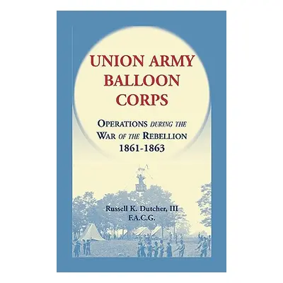 "Union Army Balloon Corps" - "" ("Dutcher Russell K.")