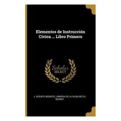 "Elementos de Instruccin Cvica ... Libro Primero" - "" ("Negrete J. Vicente")