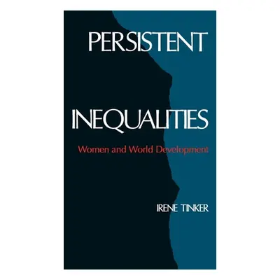 "Persistent Inequalities: Women and World Development" - "" ("Tinker Irene")