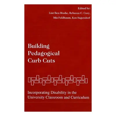 "Building Pedagogical Curb Cuts" - "" ("Ben-Moshe Liat")