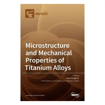 "Microstructure and Mechanical Properties of Titanium Alloys" - "" ("Shugurov Artur")