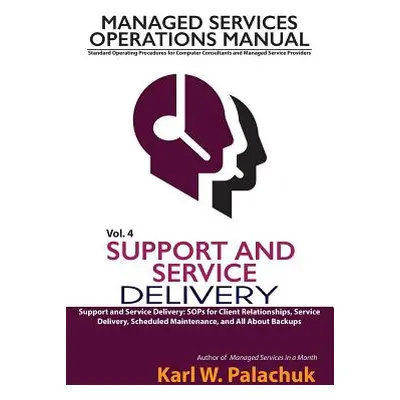 "Vol. 4 - Support and Service Delivery: Sops for Client Relationships, Service Delivery, Schedul