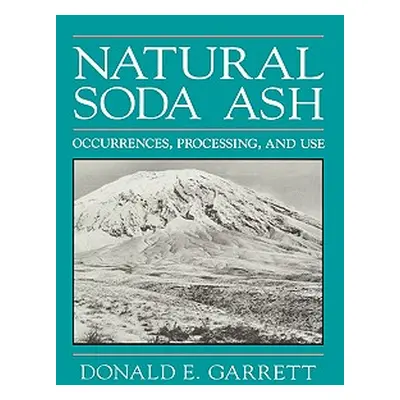 "Natural Soda Ash: Occurrences, Process and Use" - "" ("Garrett D. E.")