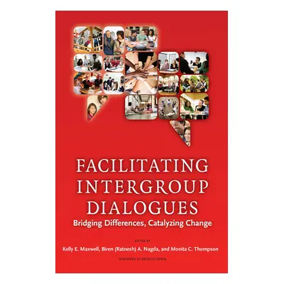 "Facilitating Intergroup Dialogues: Bridging Differences, Catalyzing Change" - "" ("Maxwell Kell