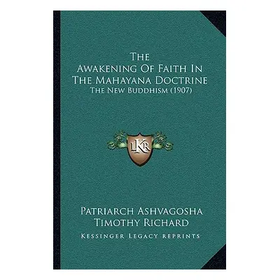 "The Awakening Of Faith In The Mahayana Doctrine: The New Buddhism (1907)" - "" ("Ashvagosha Pat