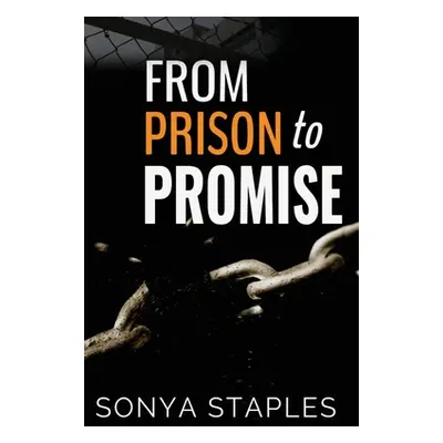 "From Prison to Promise" - "" ("Sonya Staples")