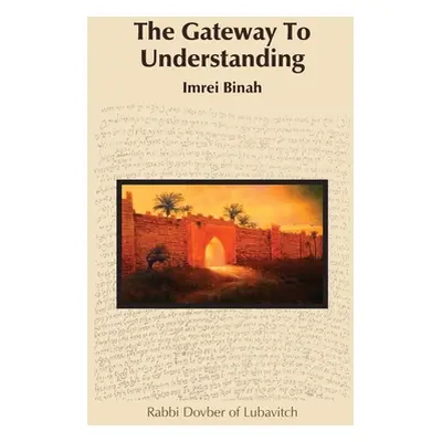 "The Gateway To Understanding" - "" ("Of Lubavitch Rabbi Dovber")