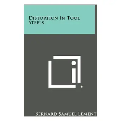 "Distortion In Tool Steels" - "" ("Lement Bernard Samuel")